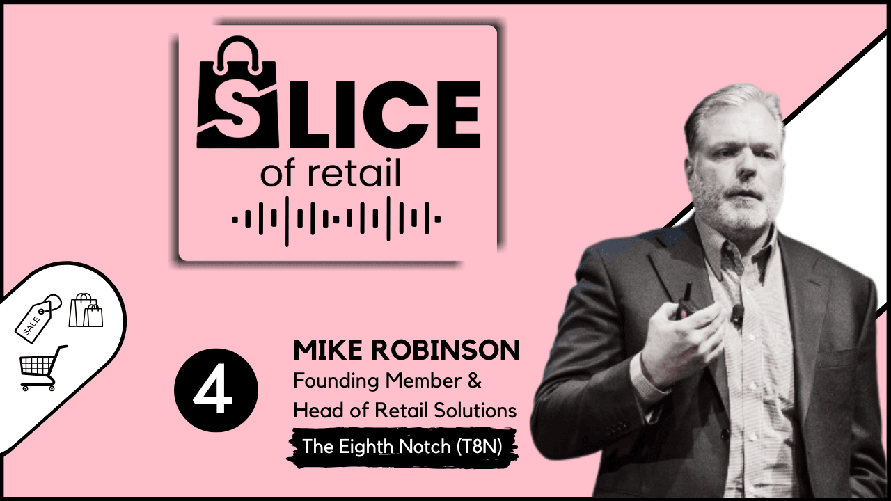 #4 - Mike Robinson, Founding Member & Head of Retail Solutions at The Eighth Notch (T8N) - cover image