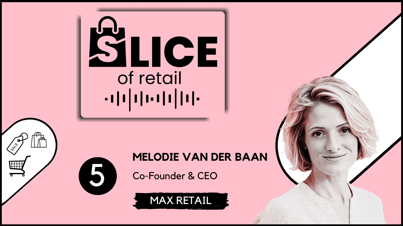 #5 - Melodie van der Baan, Co-Founder & CEO at Max Retail - cover image